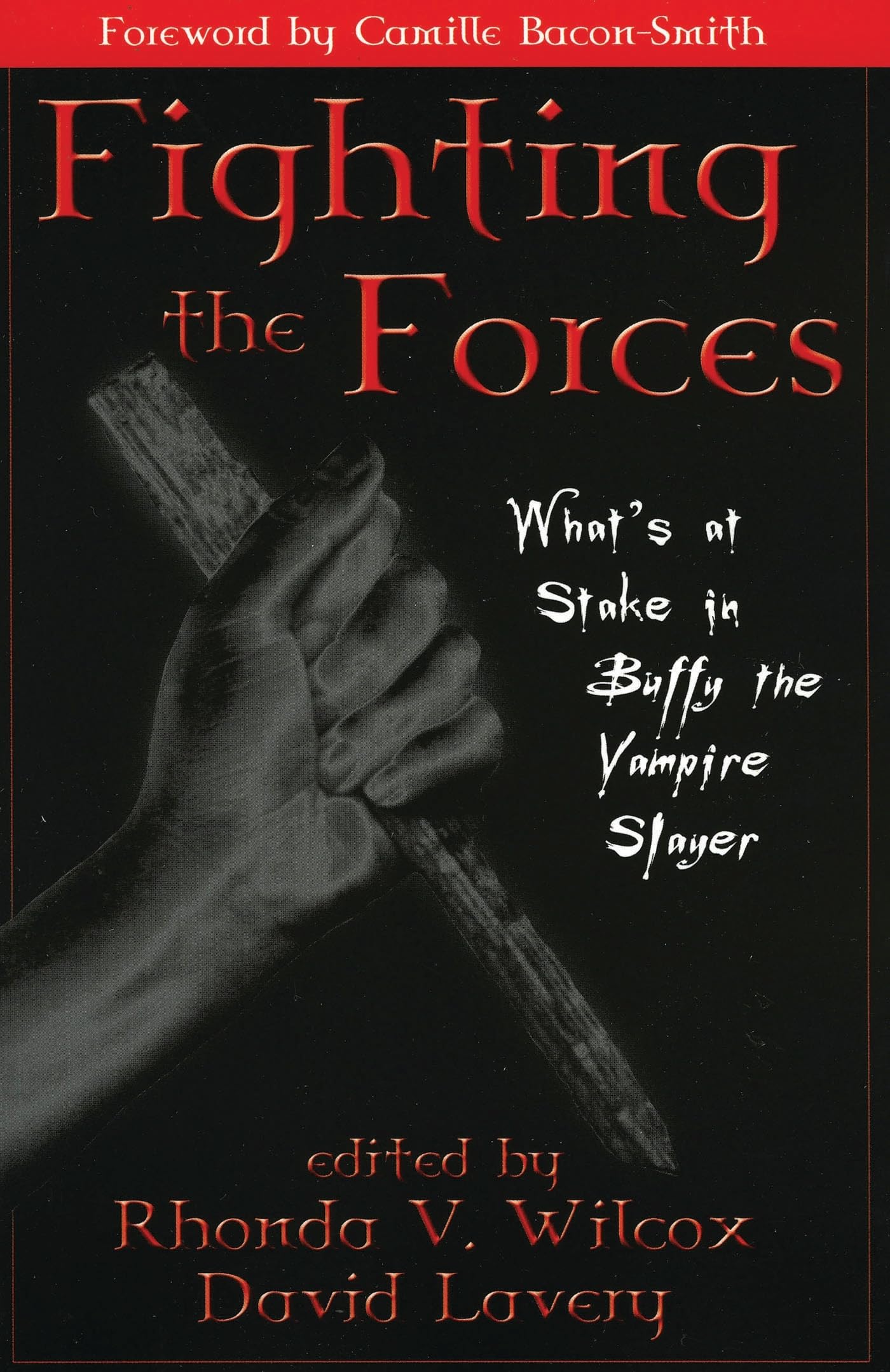 Fighting the Forces: What's at Stake in Buffy the Vampire Slayer?