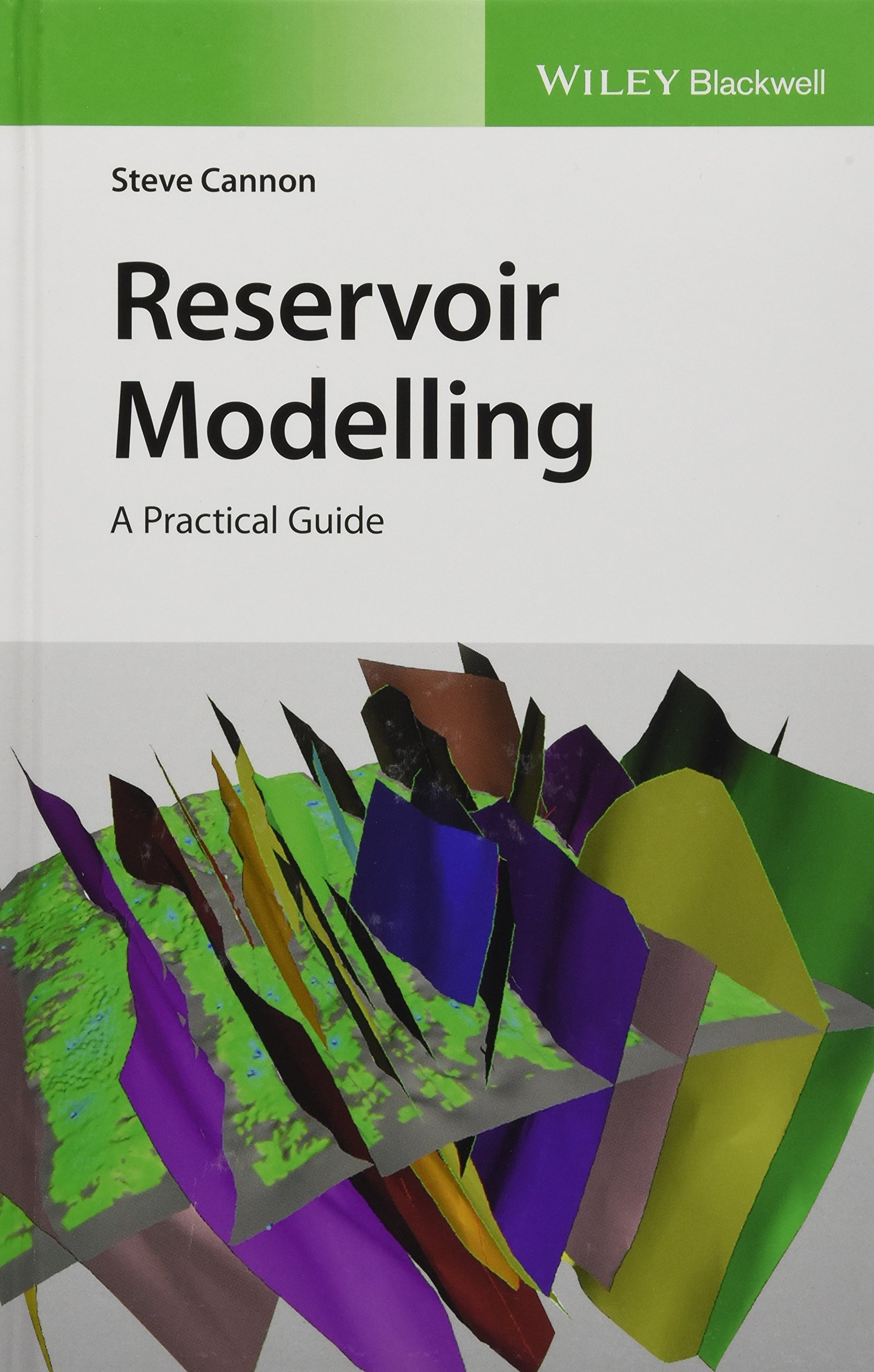 Reservoir Modelling: A Practical Guide