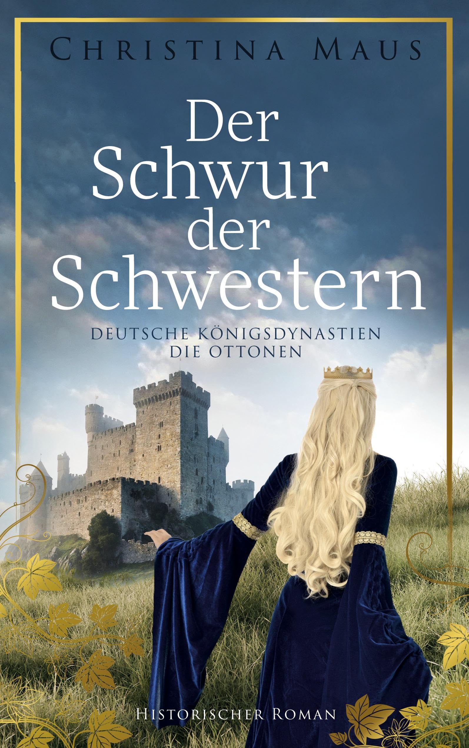Der Schwur der Schwestern: Deutsche Königsdynastien - Die Ottonen