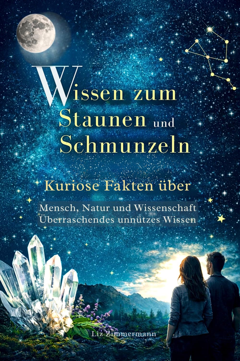 Wissen zum Staunen und Schmunzeln: Kuriose Fakten über Mensch, Natur und Wissenschaft - Überraschendes unnützes Wissen