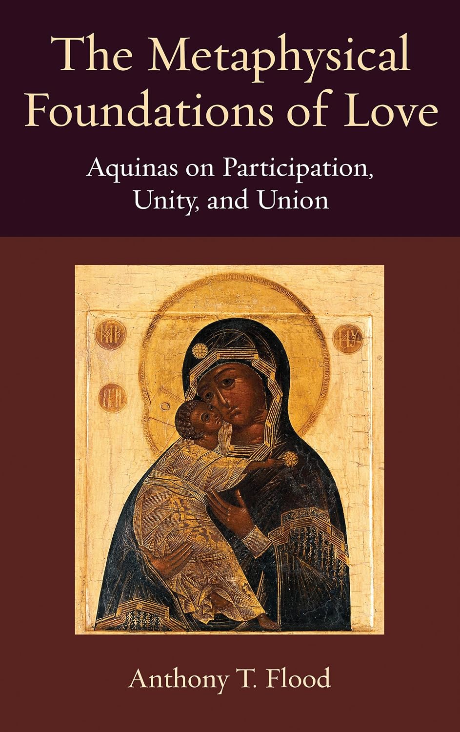The Metaphysical Foundations of Love: Aquinas on Participation, Unity ...