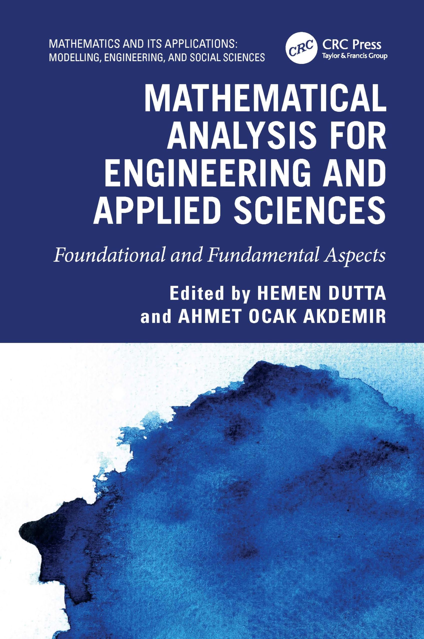Mathematical Analysis for Engineering and Applied Sciences: Foundational and Fundamental Aspects (Mathematics and its Applications)