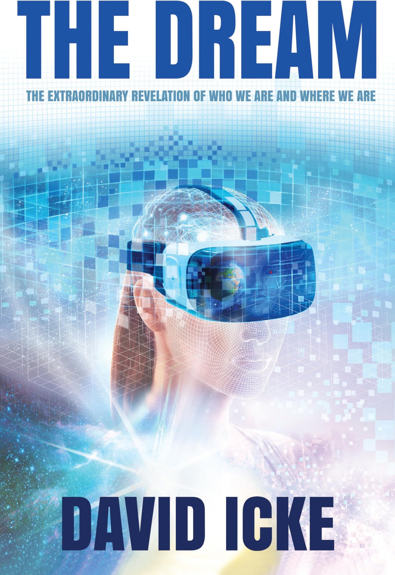 The Dream: The Extraordinary Revelation of Who We Are and Where We Are