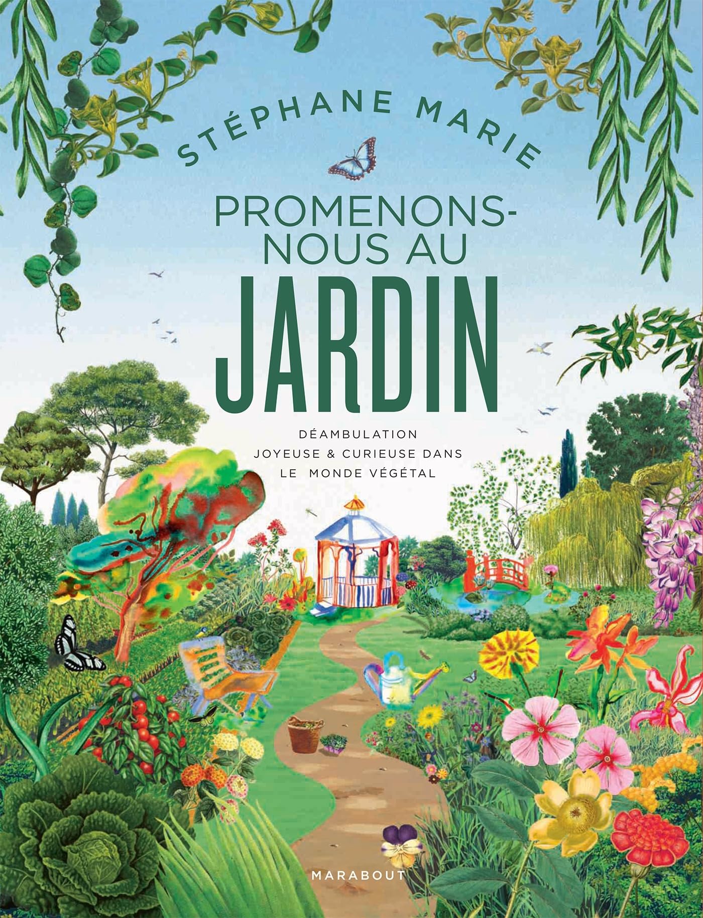 Promenons-nous au jardin: Déambulation joyeuse et curieuse dans le monde végétal