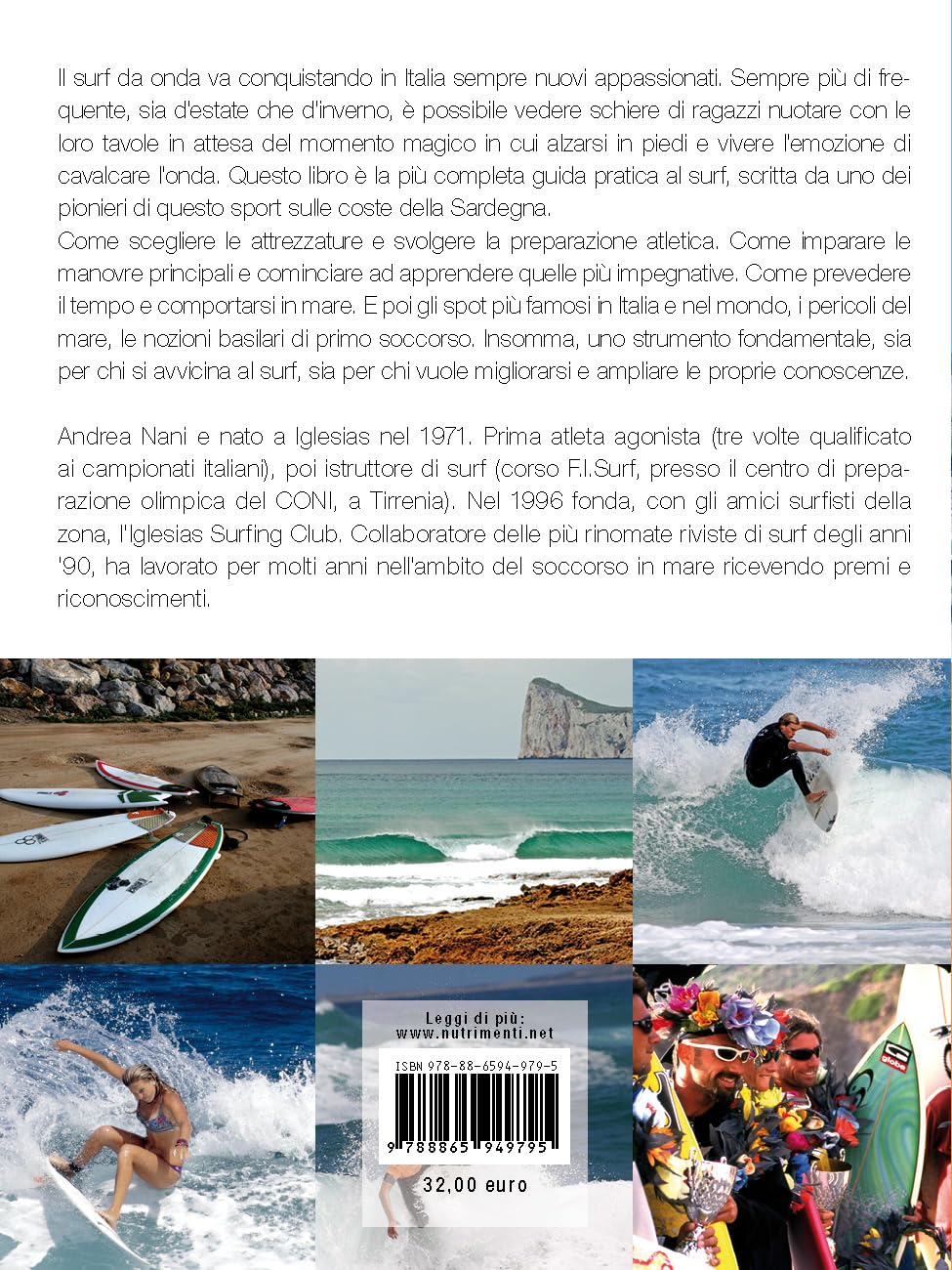 Il surf da onda in Italia. Come allenarsi, scegliere le attrezzature, imparare le manovre, da quelle di base alle più spettacolari, trovare gli spot, prevedere il tempo, garantire la sicurezza. Nu...