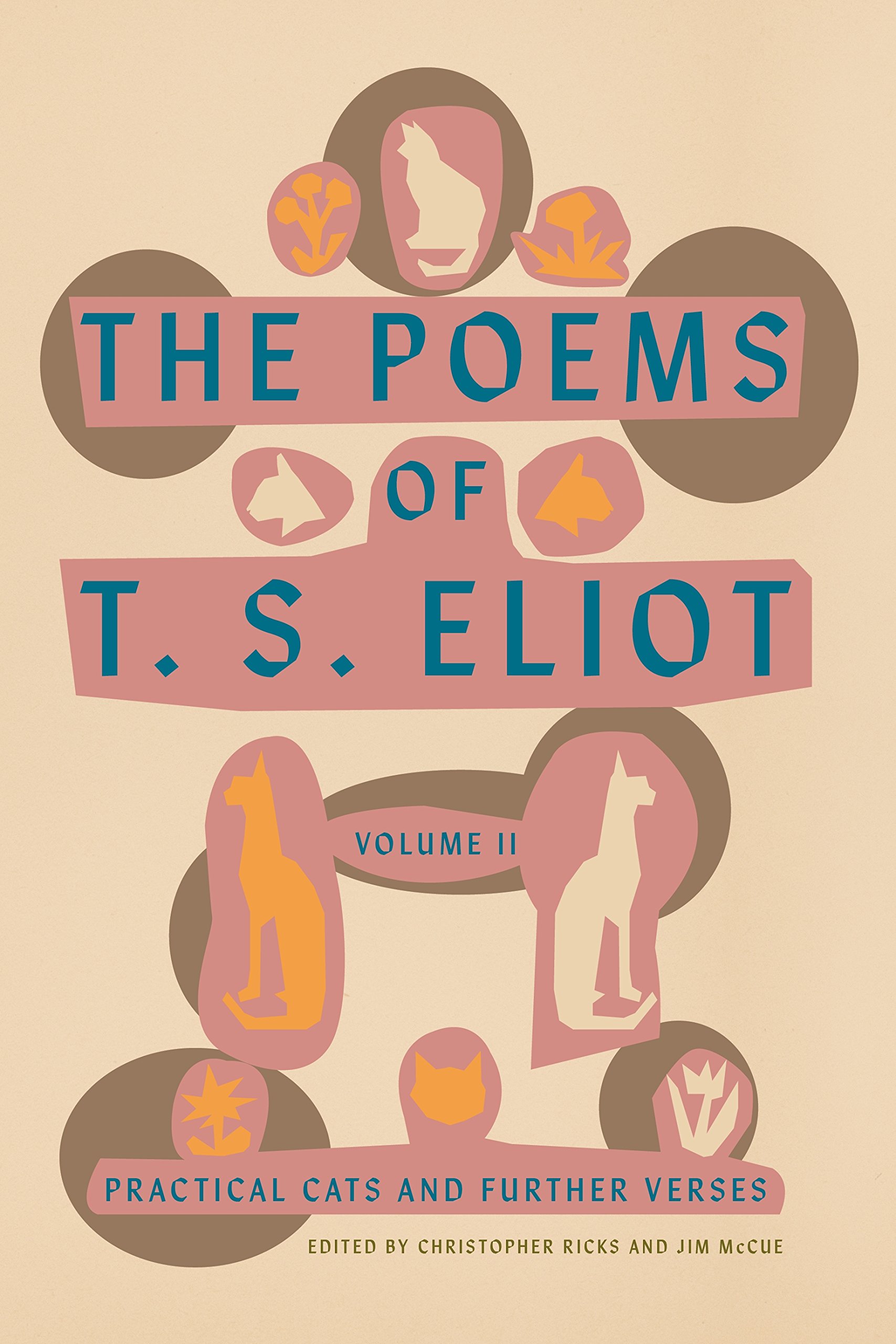 The Poems of T. S. Eliot: Volume II: Practical Cats and Further Verses