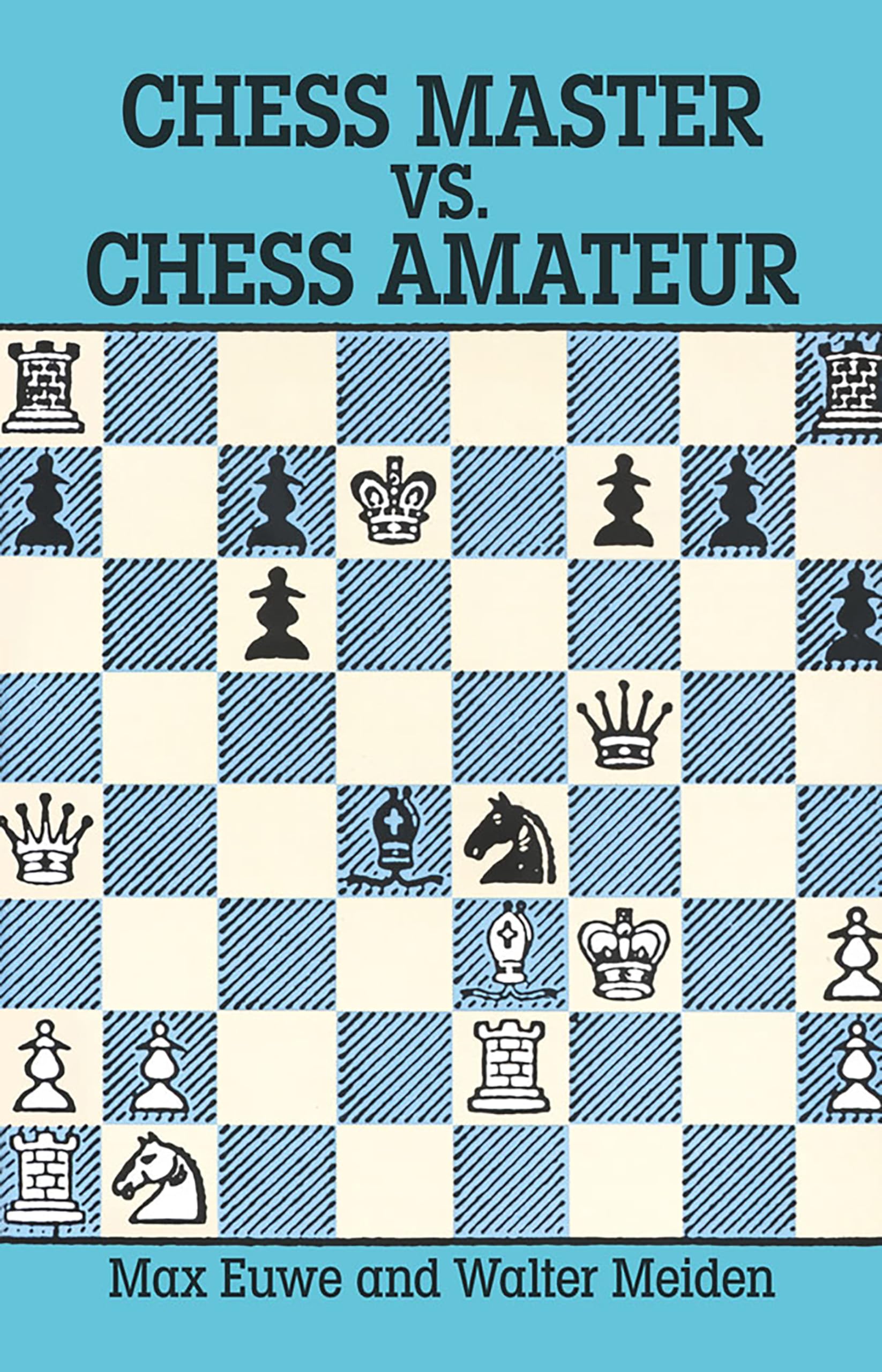 Chess Master vs. Chess Amateur (Dover Chess): Euwe, Max, Meiden, Walter ...