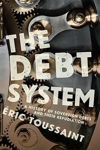 The Debt System A History of Sovereign Debts and Their Repudiation
