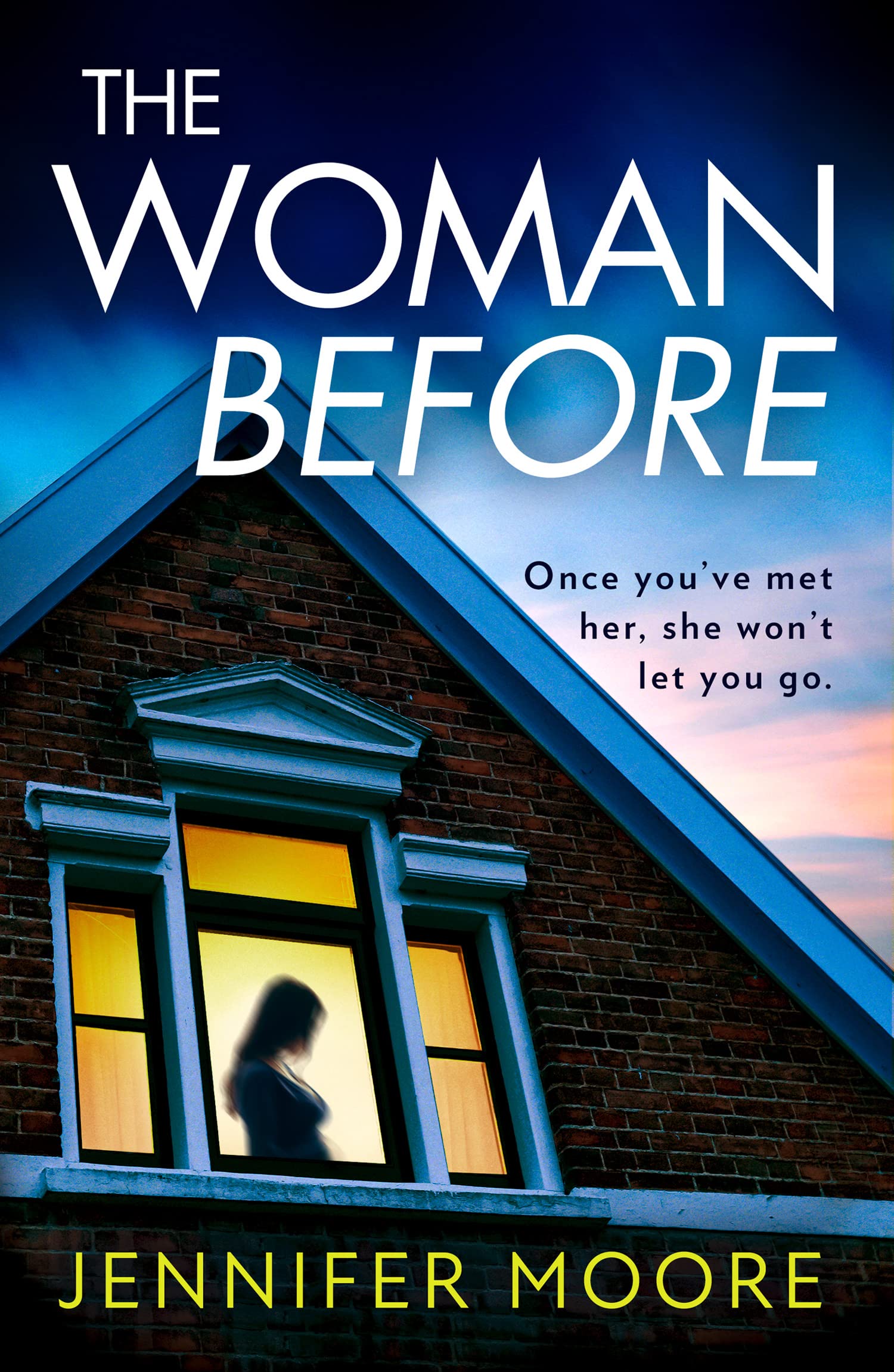 The Woman Before: The must-read debut and haunting psychological thriller about a house of secrets with a twist!