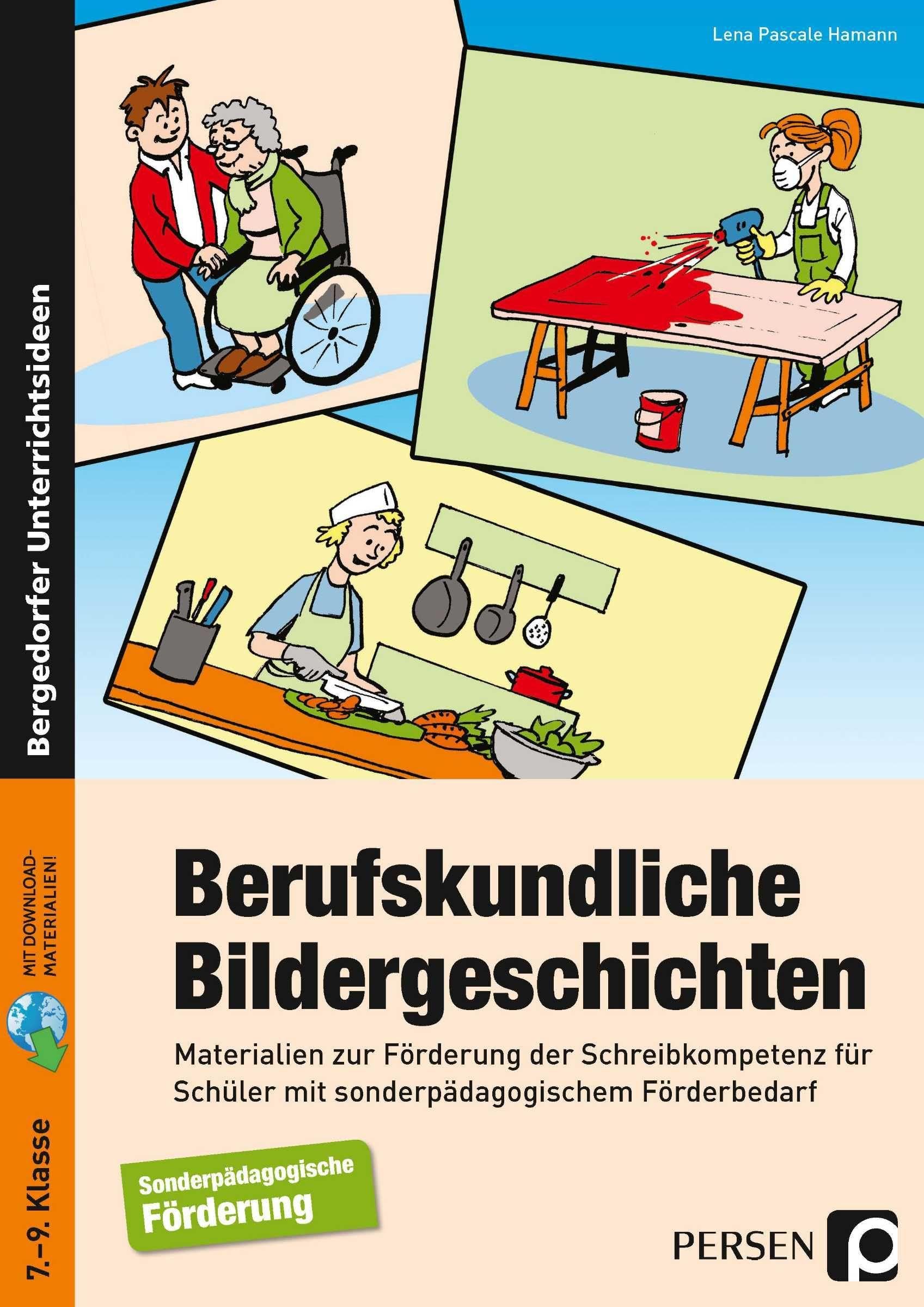 Berufskundliche Bildergeschichten: Materialien zur Förderung der Schreibkompetenz für Schüler mit sonderpädagogischem Förderbedarf (7. bis 9. Klasse)