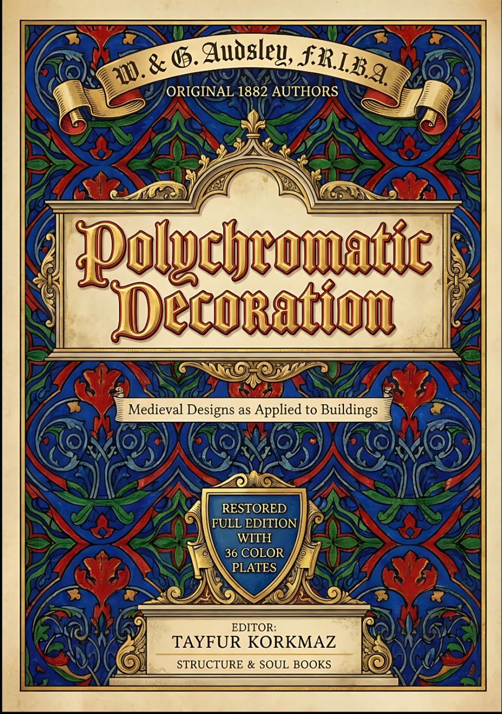 Polychromatic Decoration: Medieval Designs as Applied to Buildings - Restored Full Edition with 36 Color Plates (Library of Architectural Structures and Decorations)