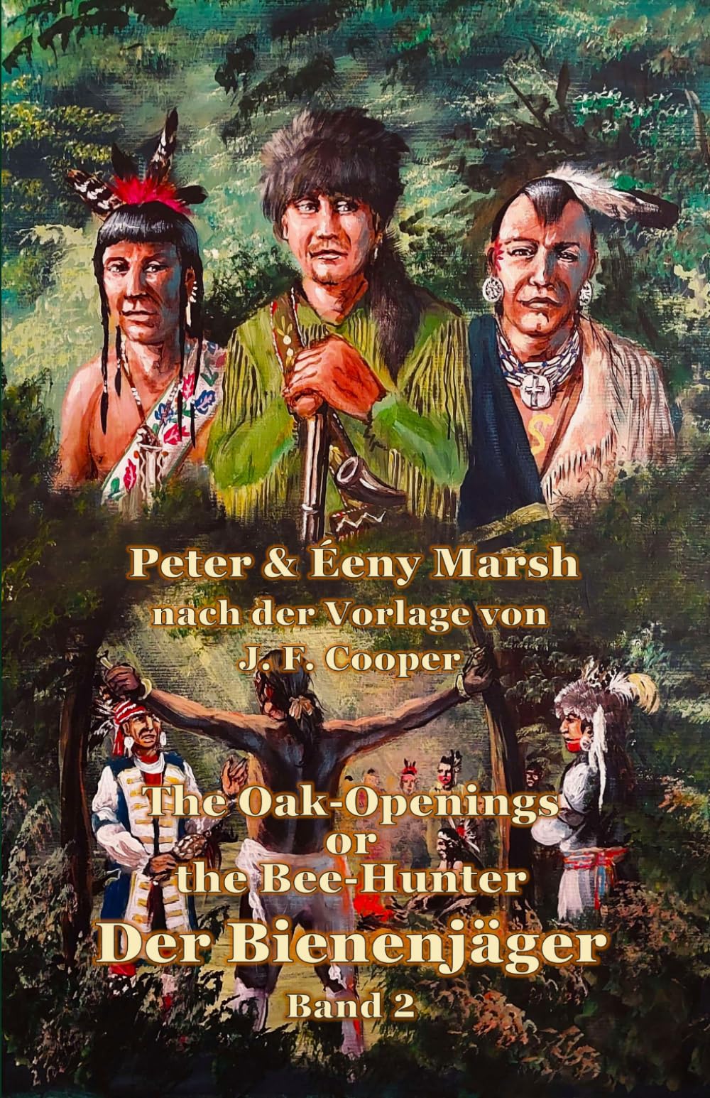 Der Bienenjäger - Band 2: The Oak-Openings or the Bee-Hunter, frei nach einer Vorlage von James Fenimore Cooper