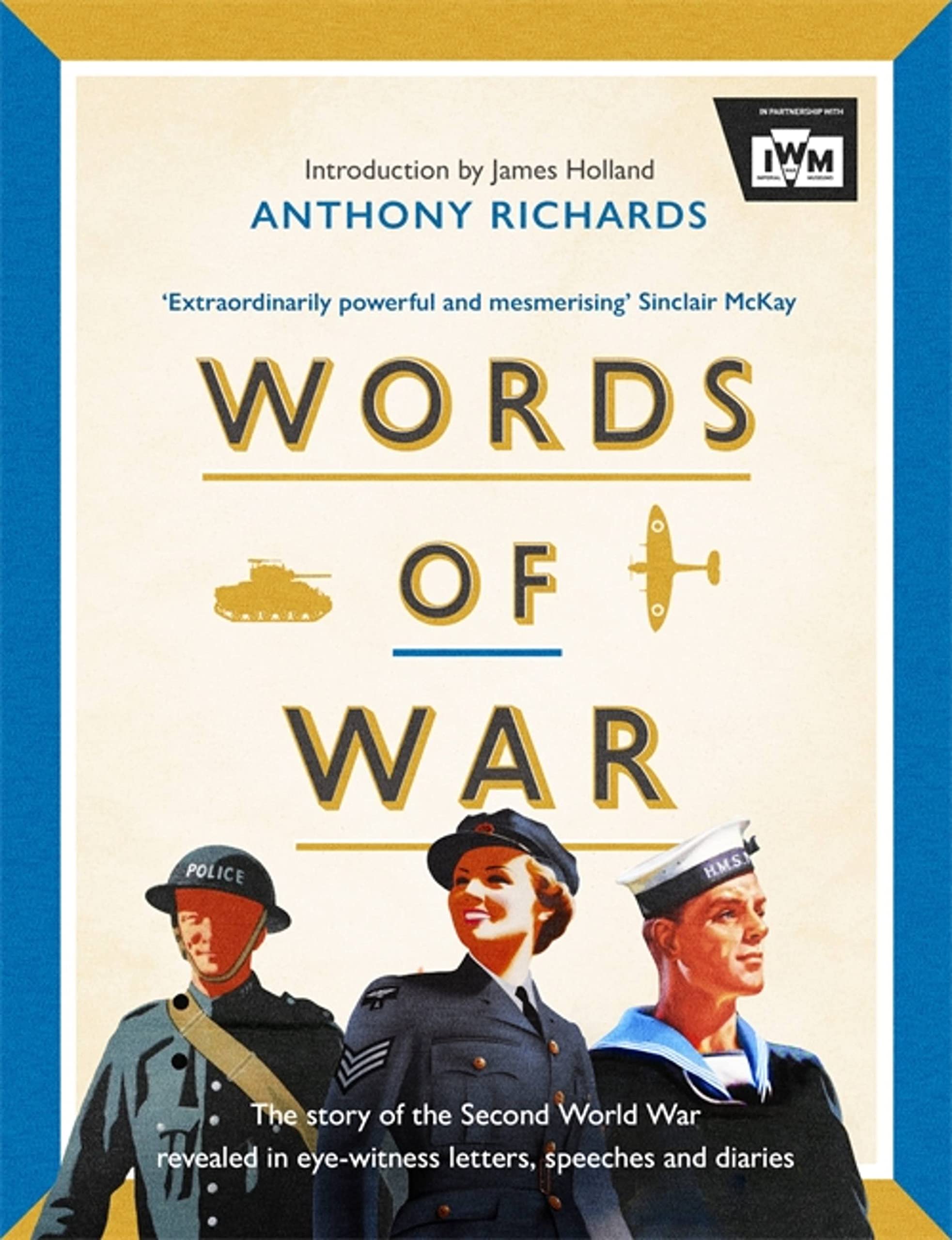 Words of War: The story of the Second World War revealed in eye-witness letters,