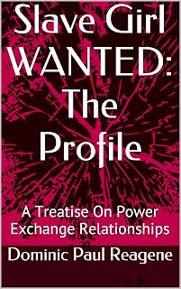 Slave Girl WANTED: The Profile: A Treatise On Power Exchange Relationships