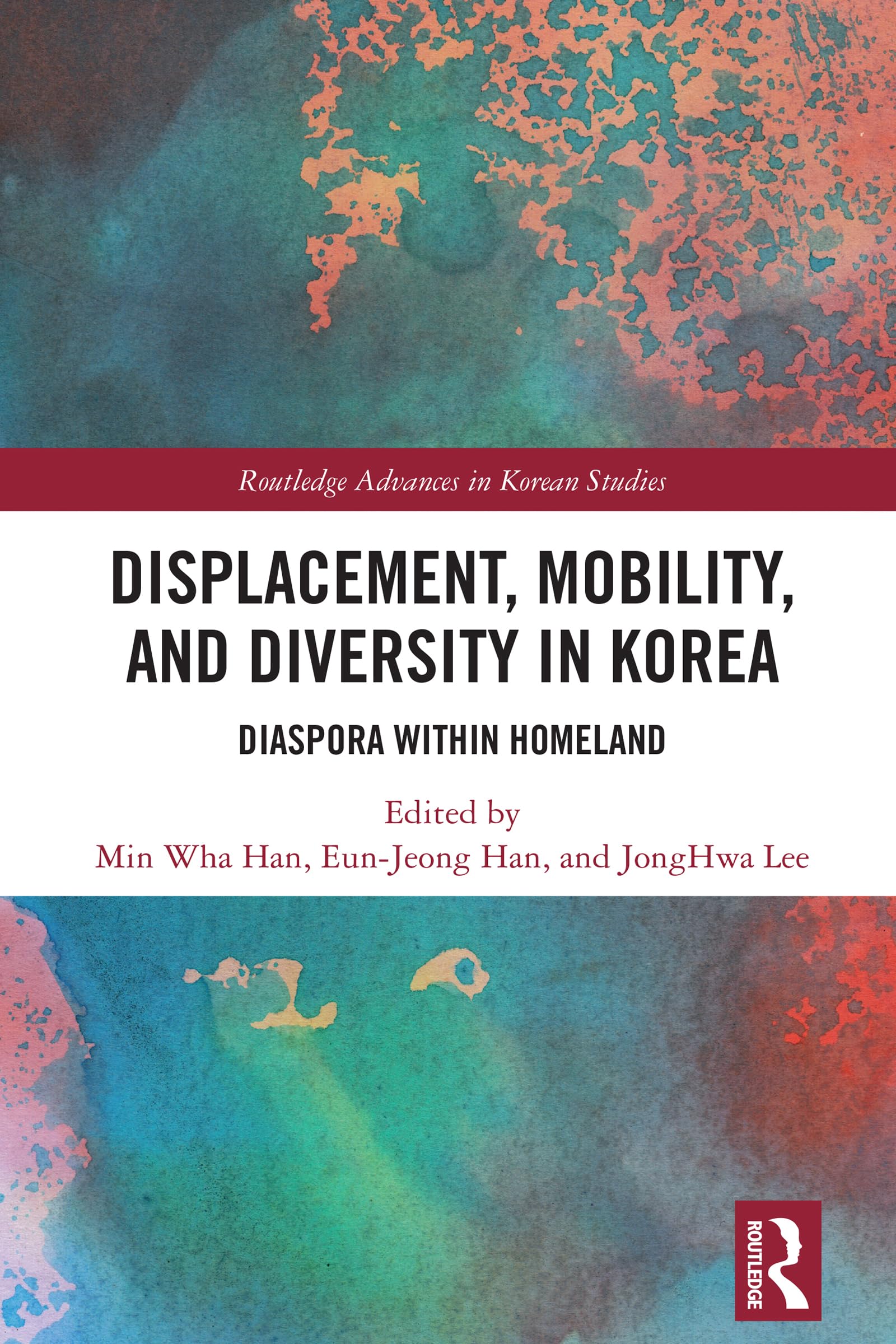 Displacement, Mobility, and Diversity in Korea: Diaspora Within Homeland (Routledge Advances in Korean Studies)