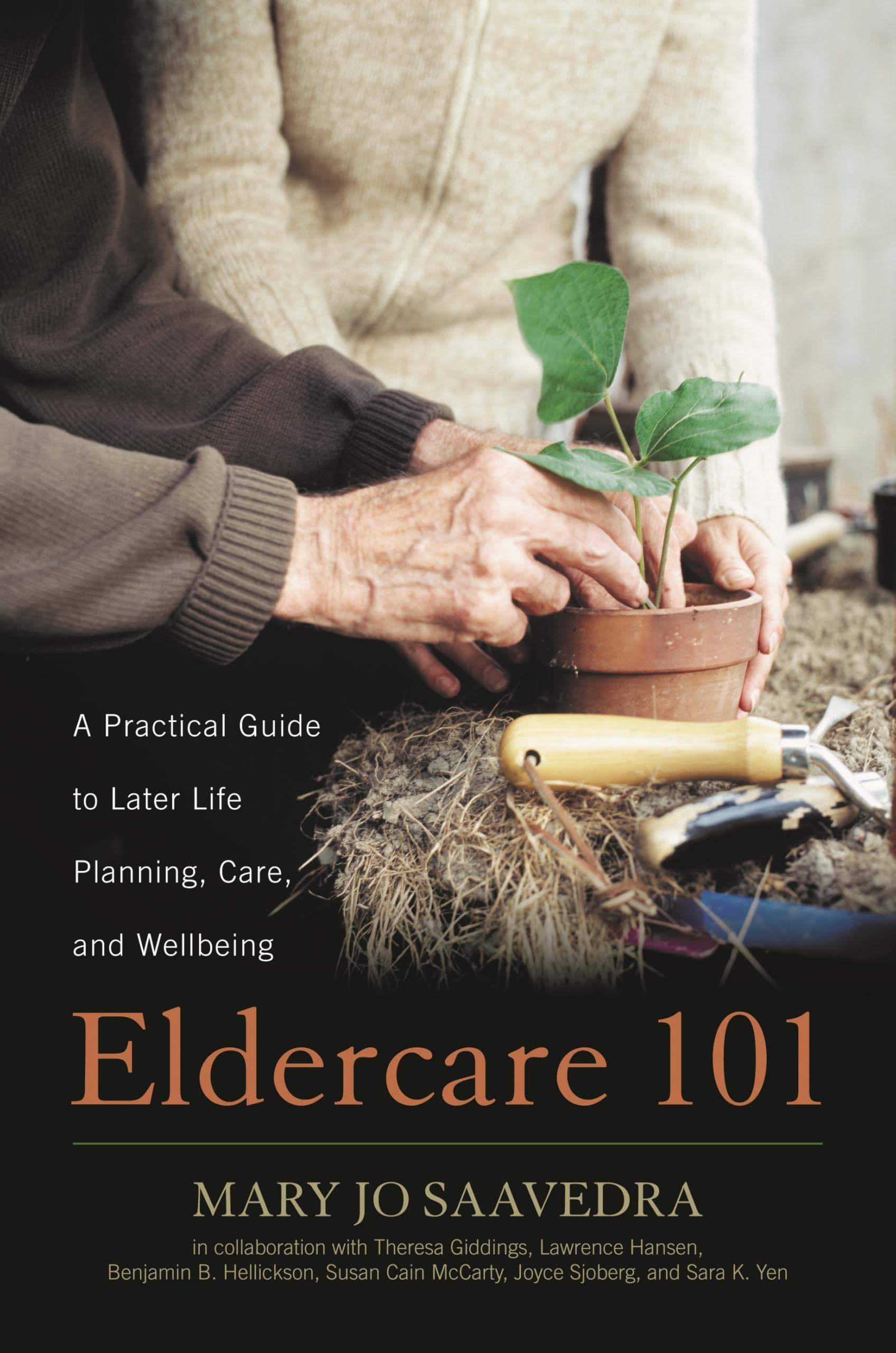 Eldercare 101: A Practical Guide to Later Life Planning, Care, and Wellbeing