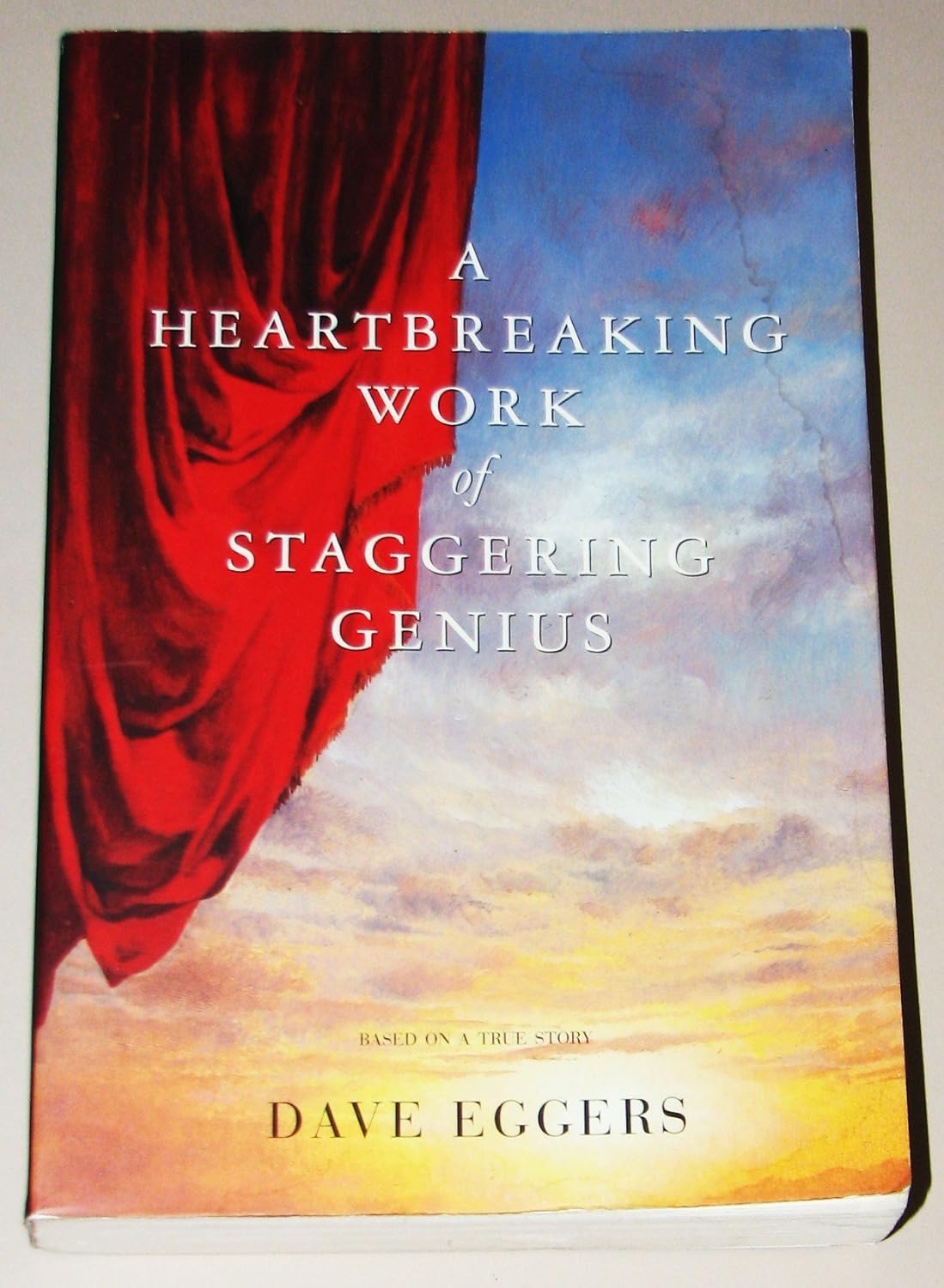 A Heartbreaking Work Of Staggering Genius A Memoir Based on a True