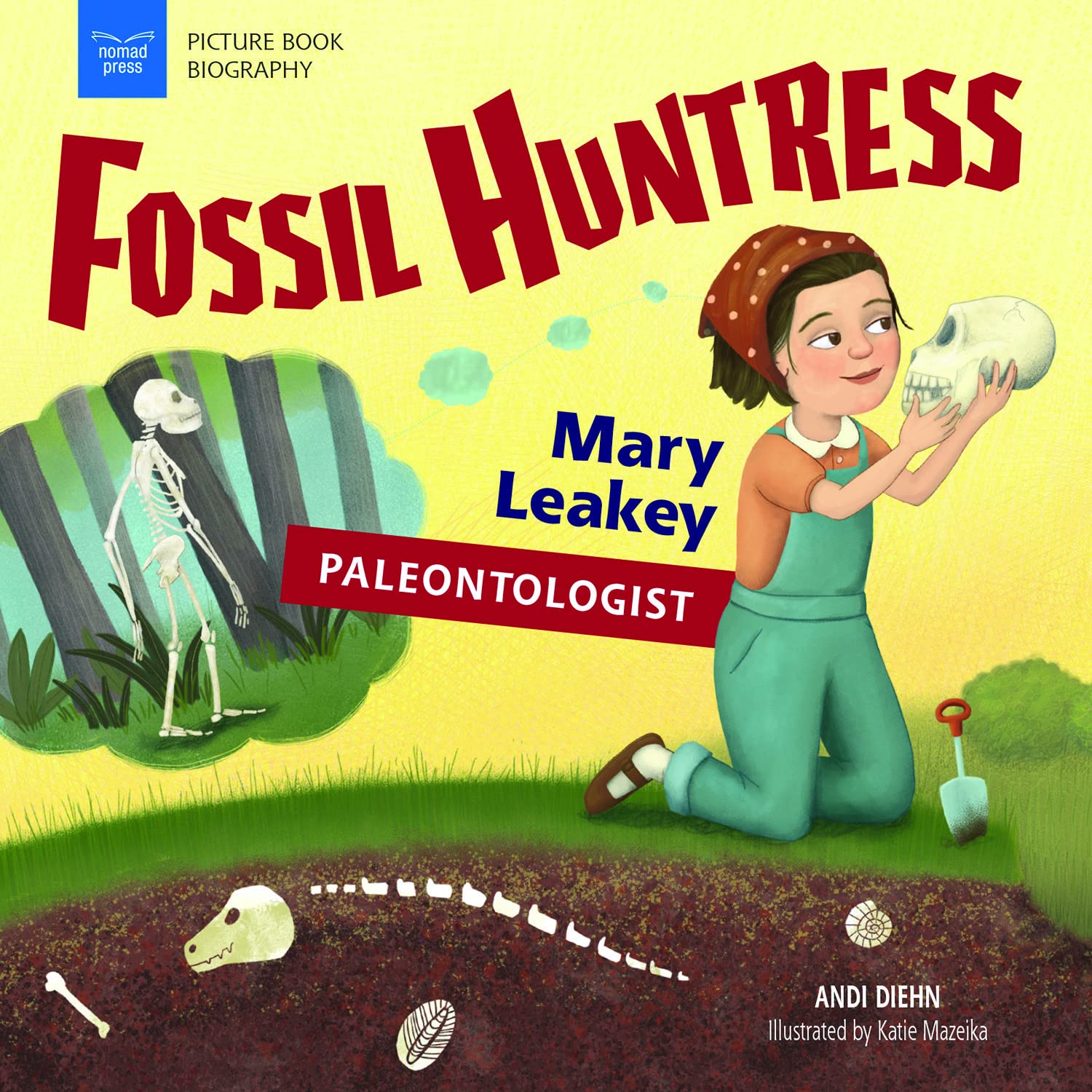 Fossil Huntress: Mary Leakey, Paleontologist (Picture Book Biography)