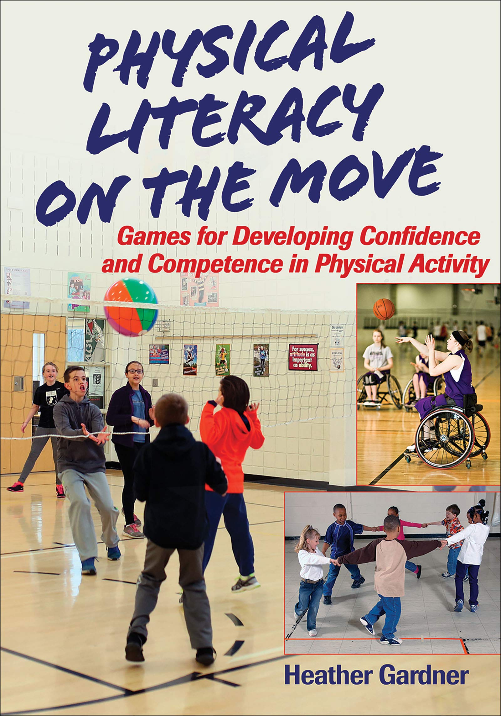 Human Kinetics Physical Literacy on the Move: Games for Developing Confidence and Competence in Physical Activity