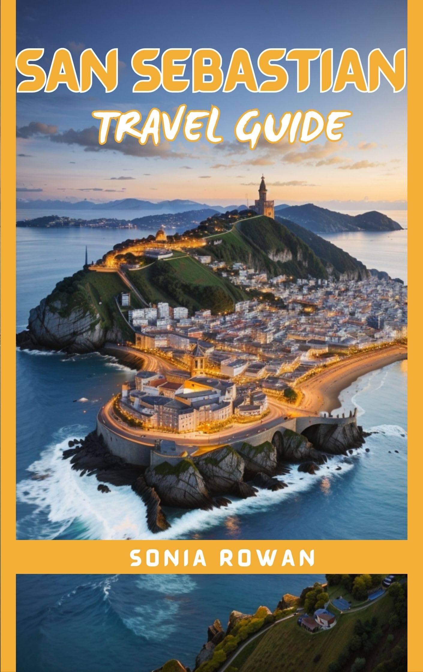 San Sebastian Travel Guide: The Ultimate Travel Advice for First-time Guests of San Sebastian Spain (Learn About the People, Natural Beauty, and Rich Culture of San Sebastian) (Around the world)