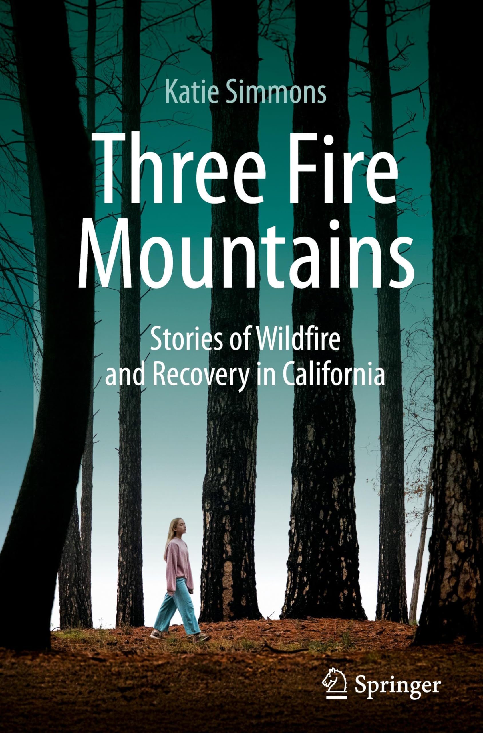 Three Fire Mountains: Stories of Wildfire and Recovery in California