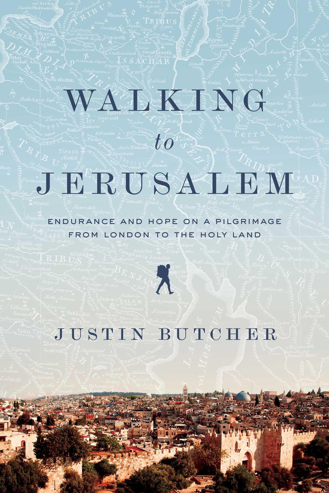 Walking to Jerusalem: Endurance and Hope on a Pilgrimage from
