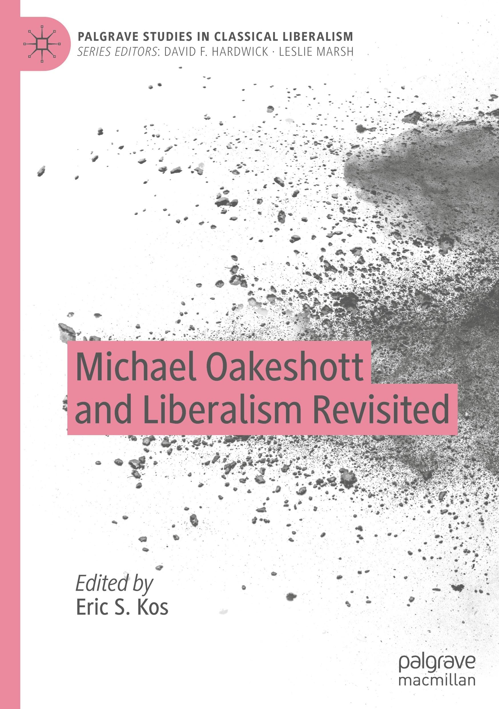 Michael Oakeshott and Liberalism Revisited (Palgrave Studies in Classical Liberalism)