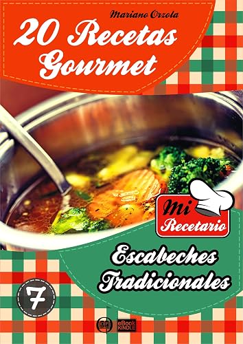 20 RECETAS GOURMET - ESCABECHES TRADICIONALES (Colección Mi Recetario nº 7)