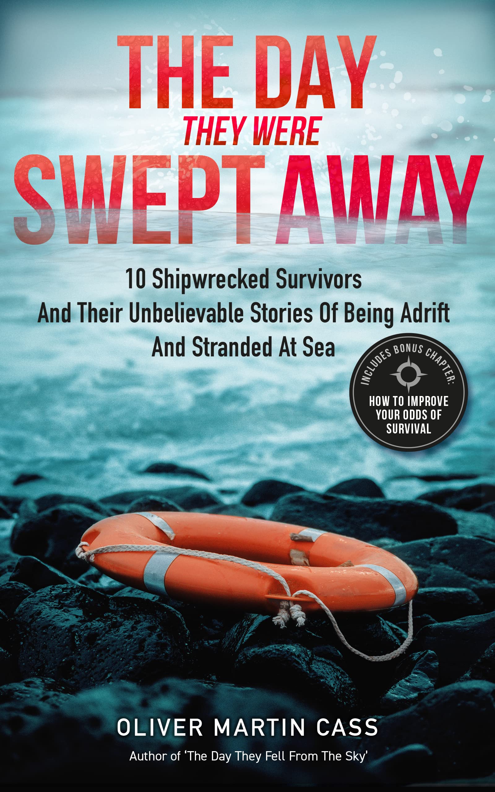 The Day They Were Swept Away: 10 Survivors and Their Unbelievable Stories of Being Shipwrecked, Adrift, and Stranded at Sea