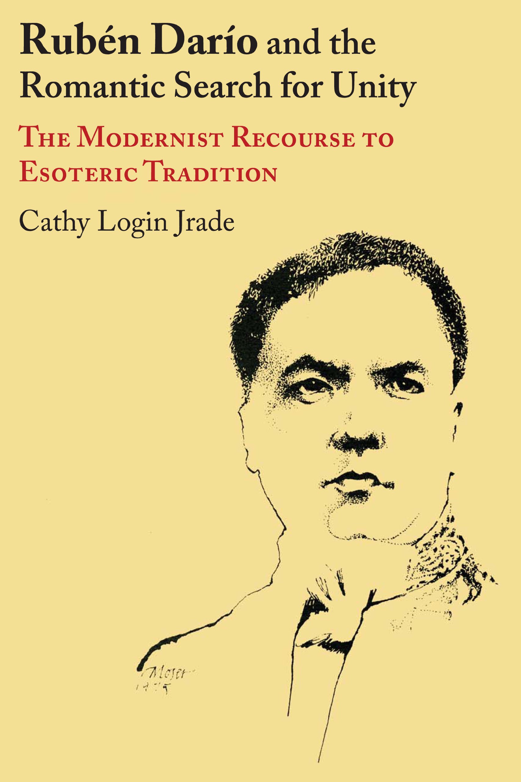 Rubén Darío and the Romantic Search for Unity: The Modernist Recourse to Esoteric Tradition (Texas Pan American Series)