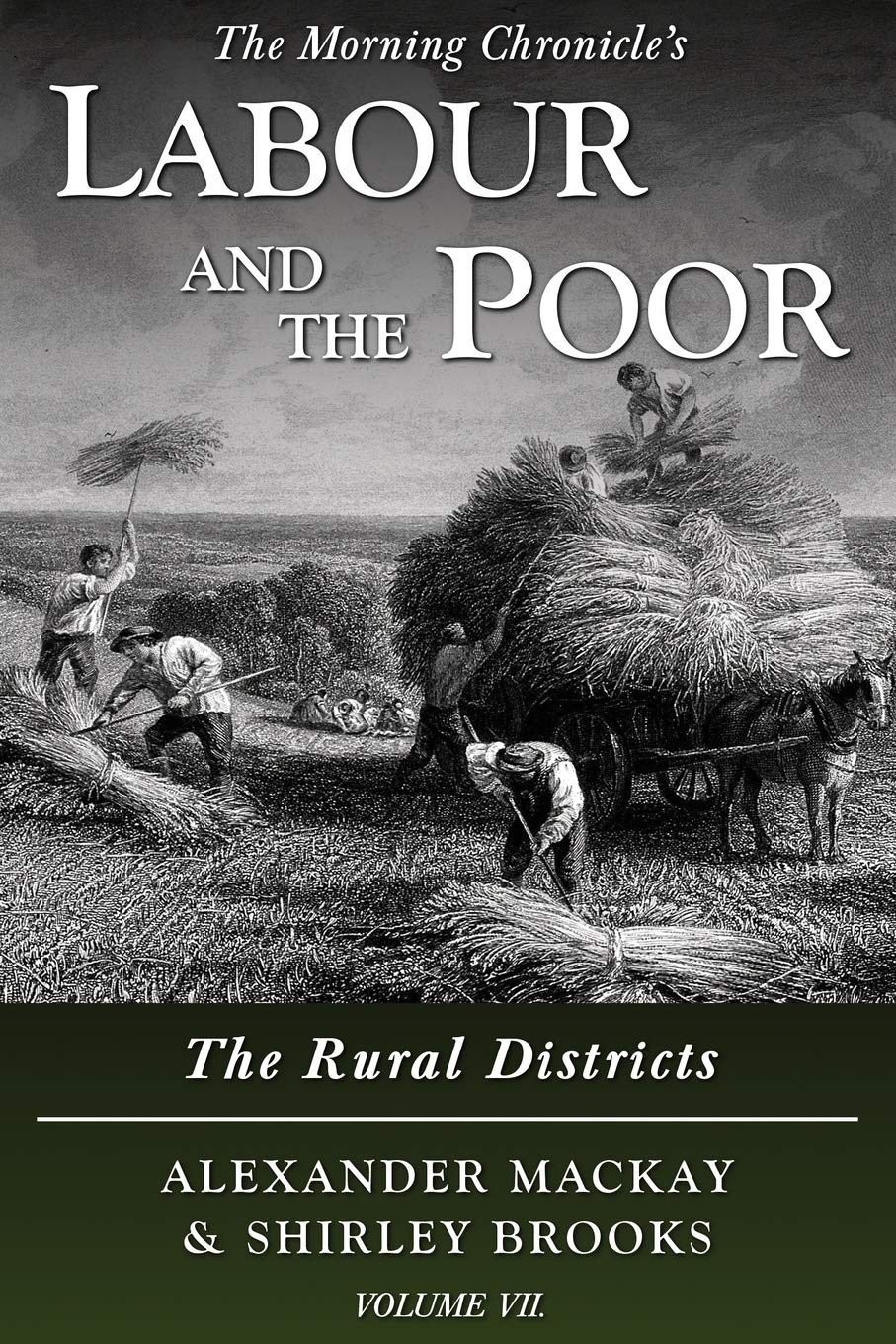Labour and the Poor Volume VII: The Rural Districts: 7 (The Morning Chronicle's Labour and the Poor)