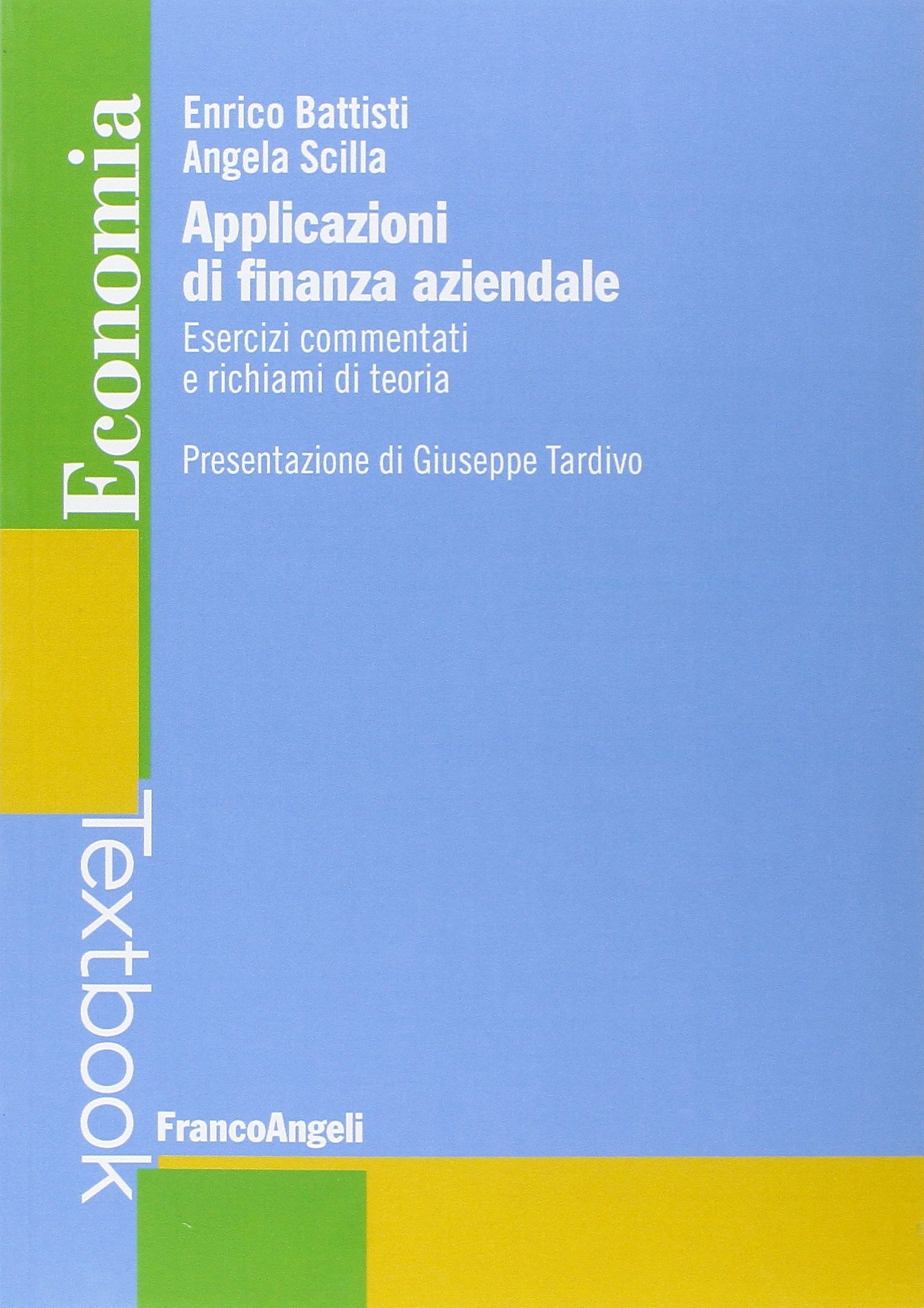 Applicazioni di finanza aziendale. Esercizi commentati e richiami di teoria