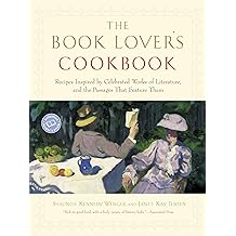 The Book Lover's Cookbook: Recipes Inspired by Celebrated Works of Literature, and the Passages That Feature Them