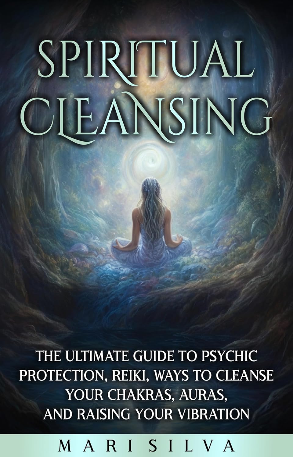 Spiritual Cleansing: The Ultimate Guide to Psychic Protection, Reiki, Ways to Cleanse Your Chakras, Auras, and Raising Your Vibration (Extrasensory Perception) Spiritual Cleansing: The Ultimate Guide to Psychic Protection, Reiki, Ways to Cleanse Your Chakras, Auras, and Raising Your Vibration (Extrasensory Perception)