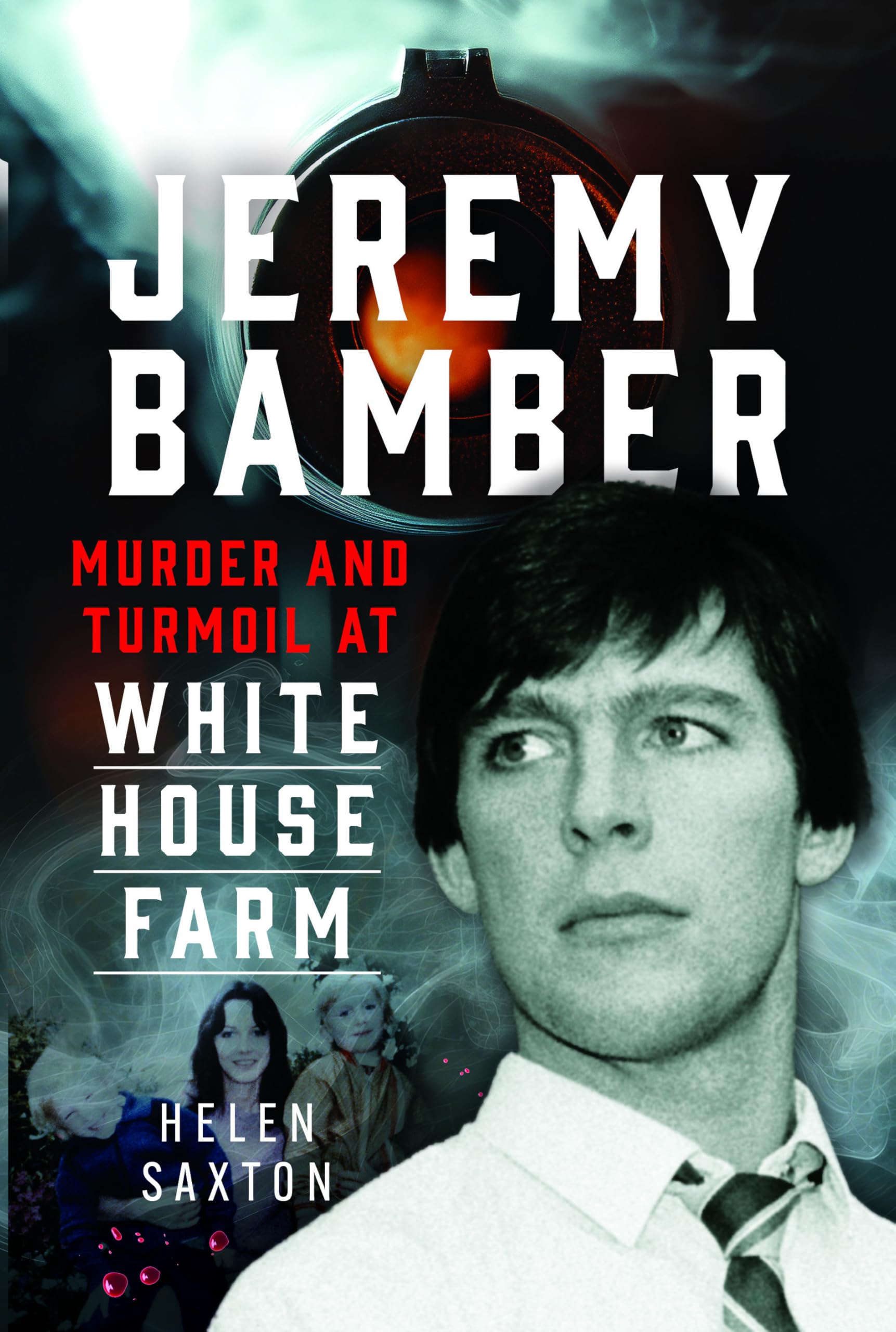 Jeremy Bamber: Murder and Turmoil at White House Farm