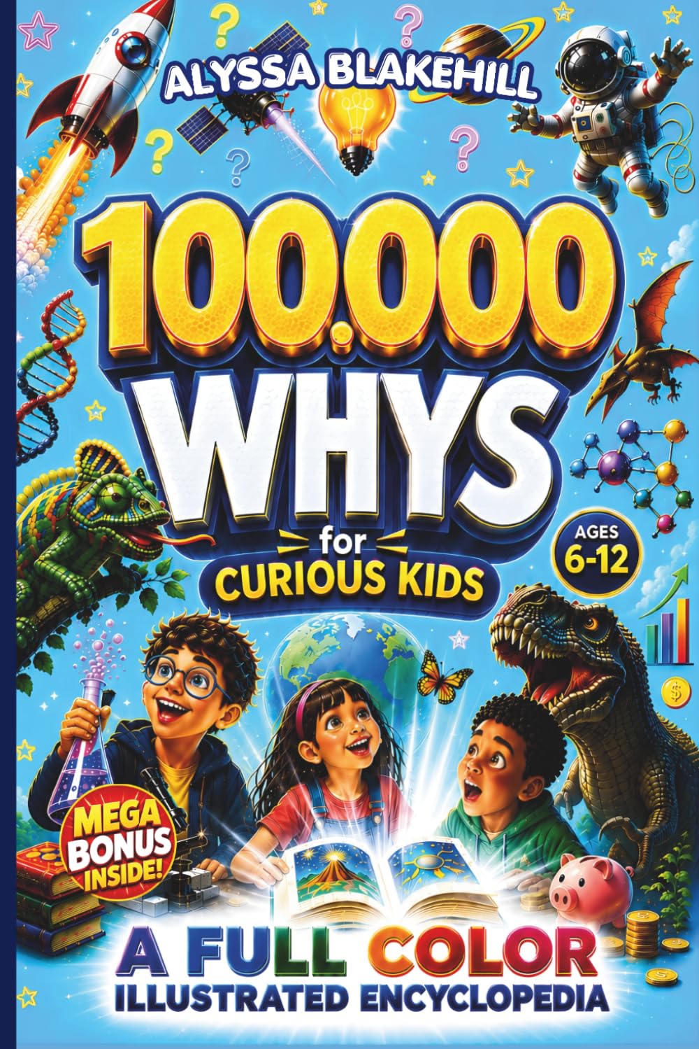 100000 WHYS: The Ultimate Full-Color Illustrated Encyclopedia for Curious Kids