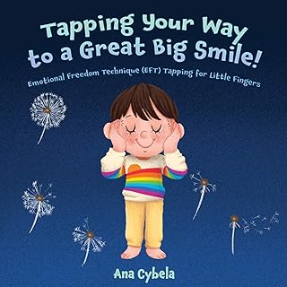 Tapping Your Way to a Great Big Smile!: Emotional Freedom Technique (EFT) Tapping for Little Fingers
