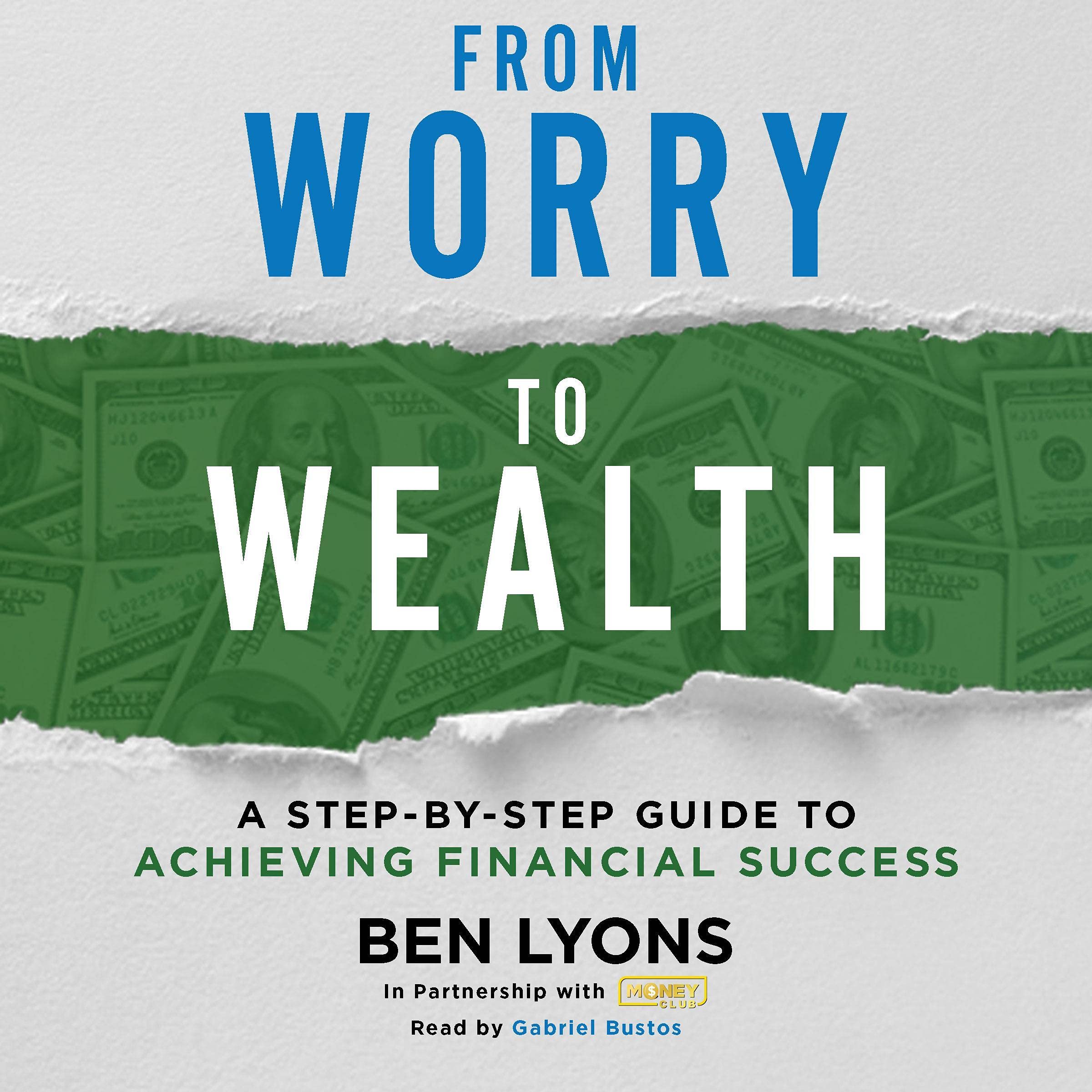 From Worry to Wealth: A Step-by-Step Guide to Achieving Financial Success