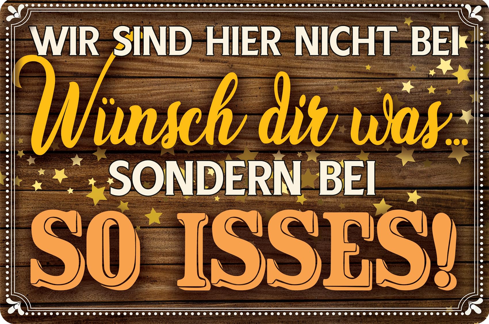 Wetterfestes 30 x 20 cm Blechschild mit lustigen Spruch: „Wir sind hier nicht bei Wünsch-Dir-Was sondern bei So-Isses“