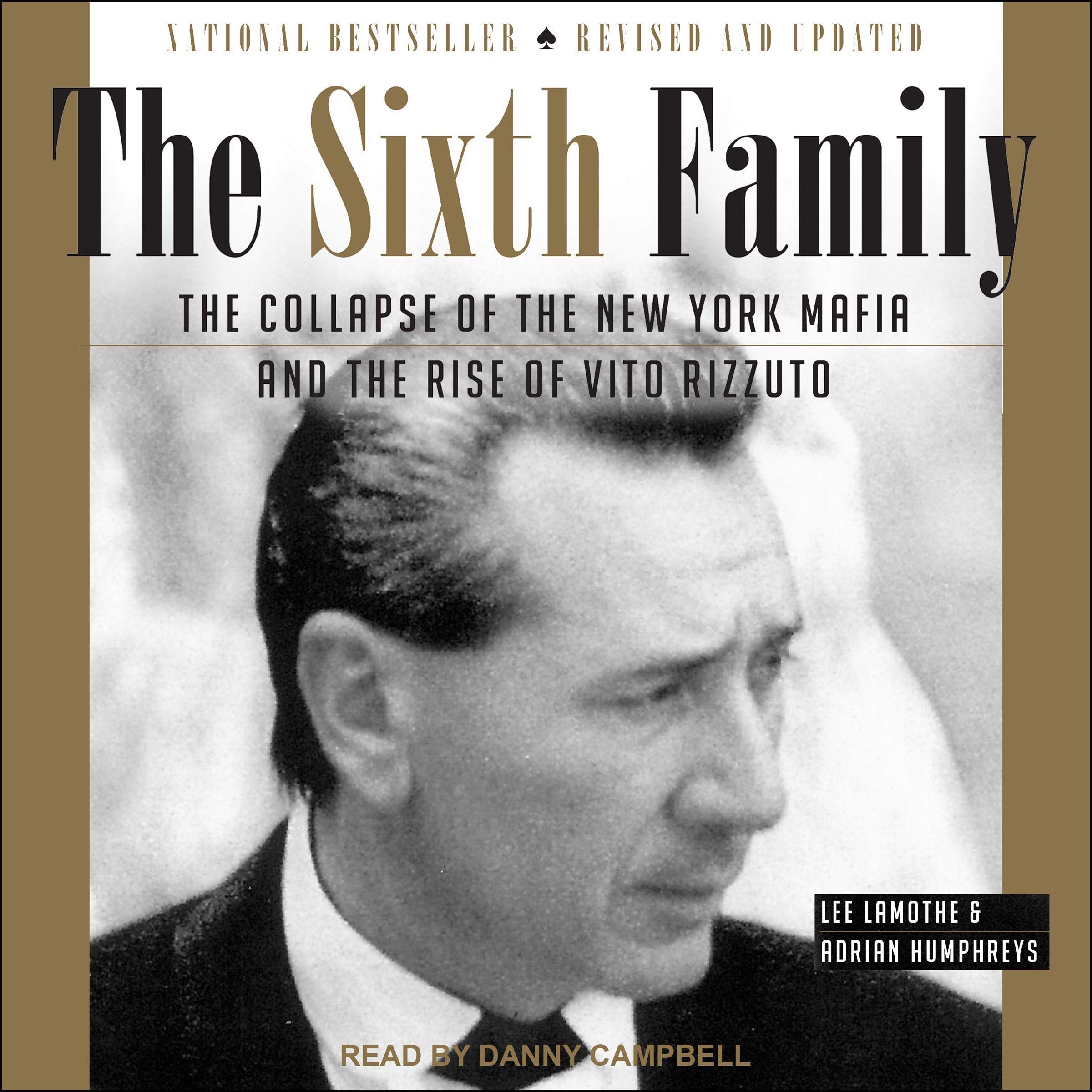 The Sixth Family: The Collapse of the New York Mafia and the Rise of Vito Rizzuto