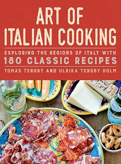 Art of Italian Cooking: Exploring the Regions of Italy with 180 Classic Recipes