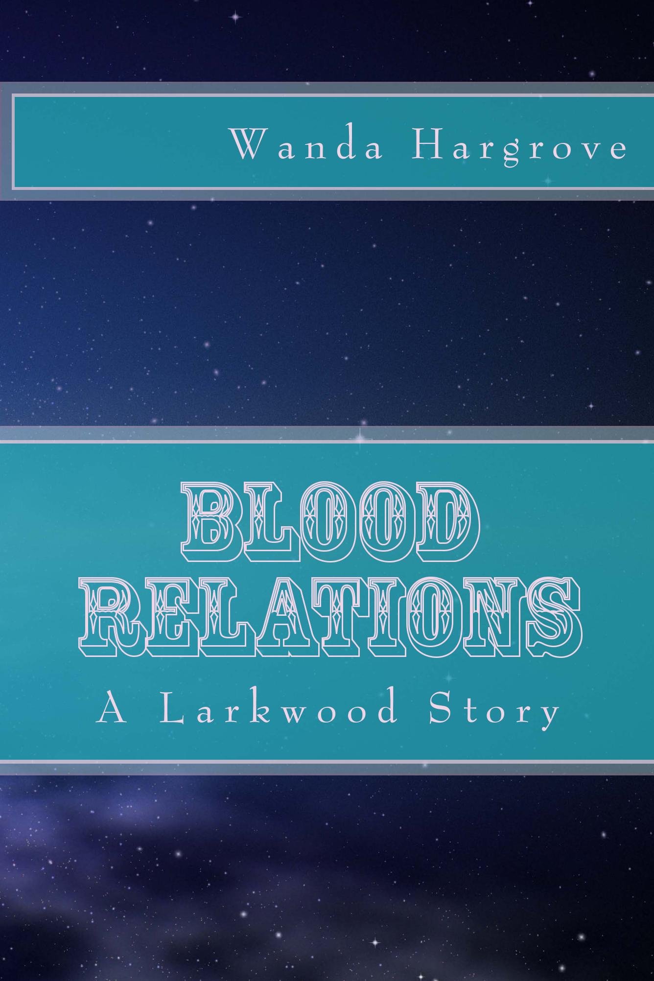 Blood Relations (A Larkwood Story Book 1)