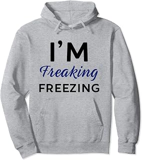 Gifts for Cold People I'm Freaking Freezing Pullover Hoodie