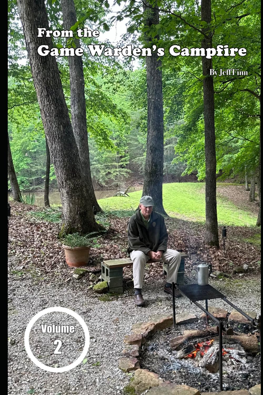 From the Game Warden's Campfire: True stories from a retired KY Game Warden
