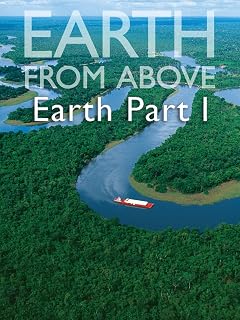 Earth From Above- Earth Part I