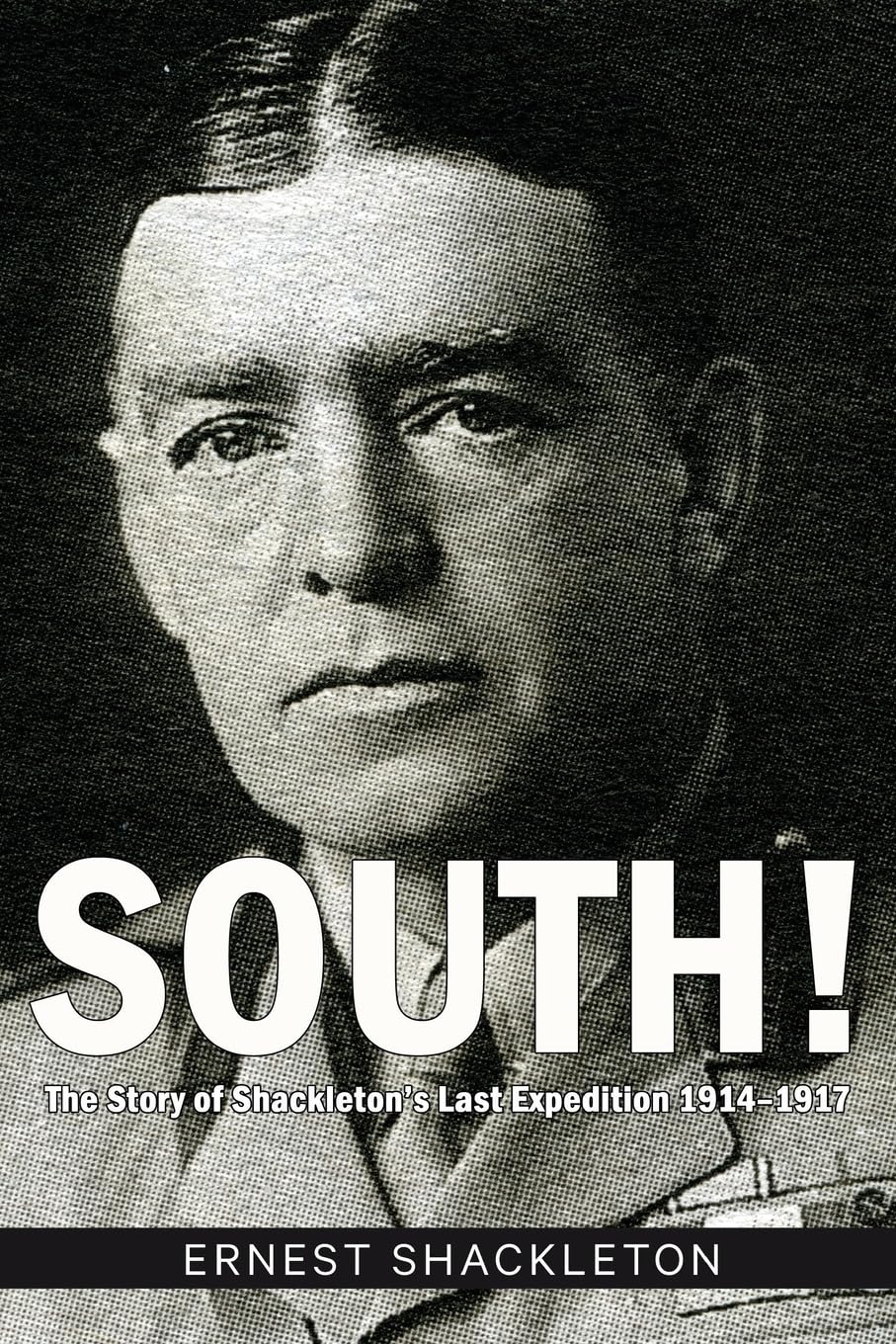 South!: The Story of Shackleton’s Last Expedition 1914–1917