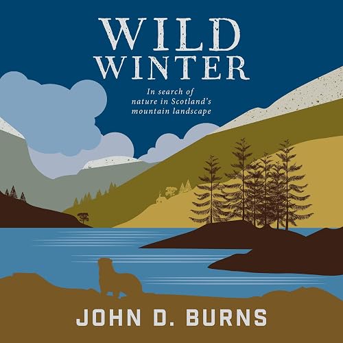 Wild Winter : In search of nature in Scotland's mountain landscape