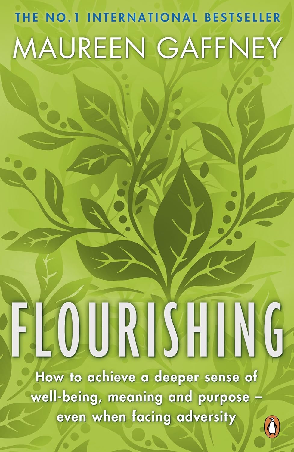Flourishing How to achieve a deeper sense of wellbeing, meaning and