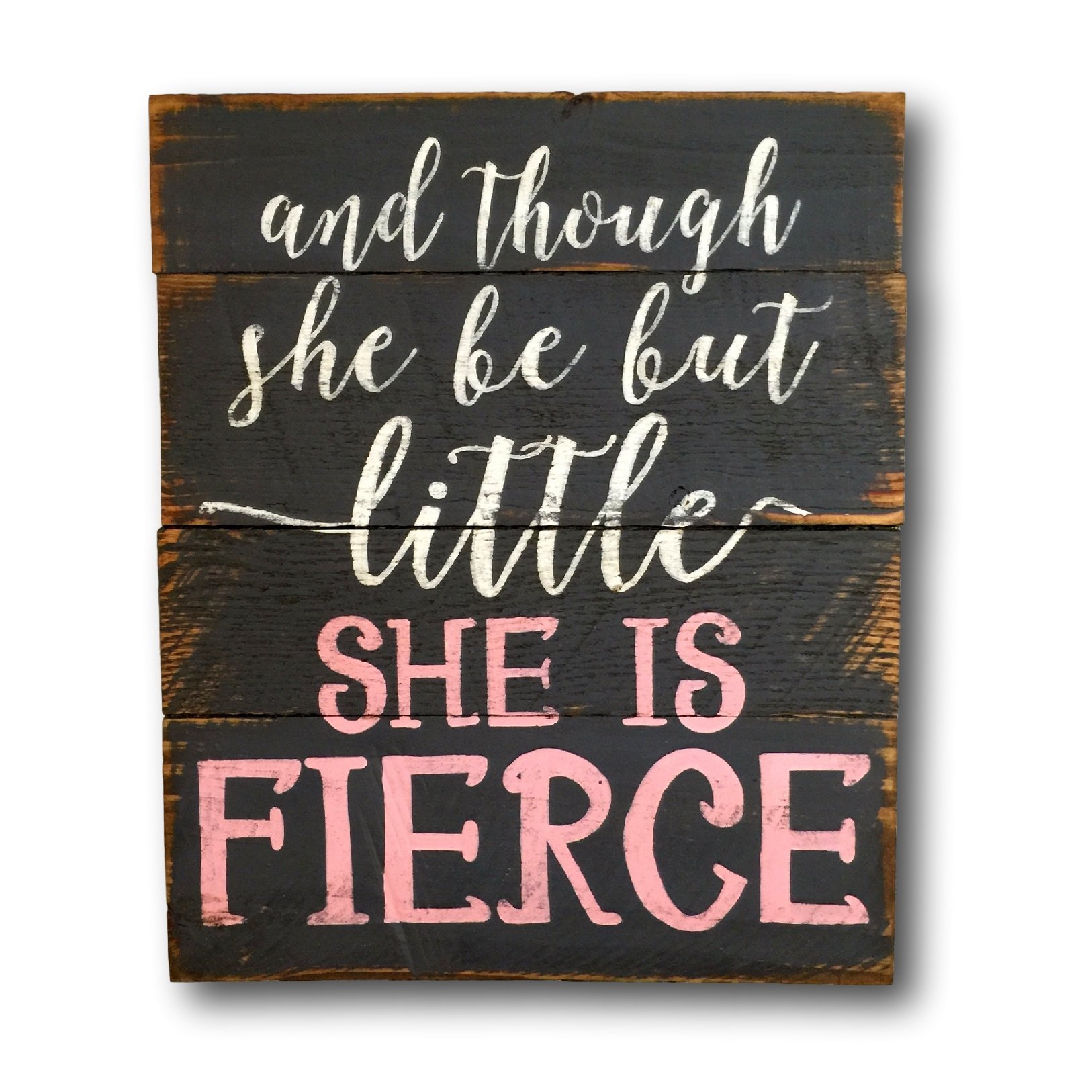 And Though She Be But Little She Is Fierce Wall Hanging/Pallet Sign/Nursery Decor