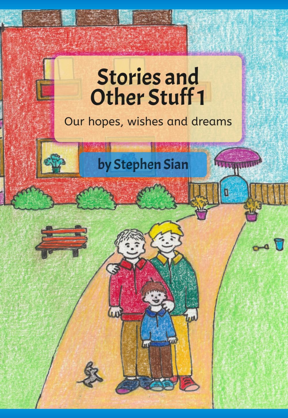 Stories and Other Stuff 1: Our hope, wishes and dreams